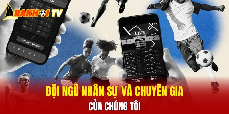 Đội ngũ nhân sự và chuyên gia của chúng tôi