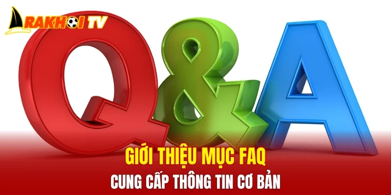 Giới thiệu mục FAQ cung cấp thông tin cơ bản